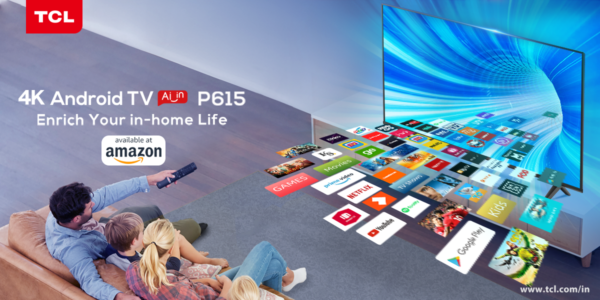 TCL launches latest 4K UHD Smart Android TV P615